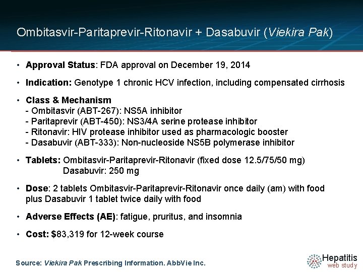 Ombitasvir-Paritaprevir-Ritonavir + Dasabuvir (Viekira Pak) • Approval Status: FDA approval on December 19, 2014
