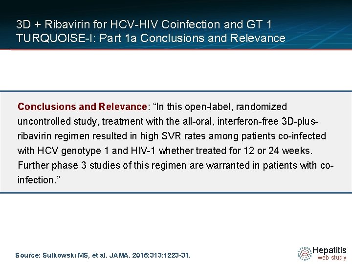 3 D + Ribavirin for HCV-HIV Coinfection and GT 1 TURQUOISE-I: Part 1 a