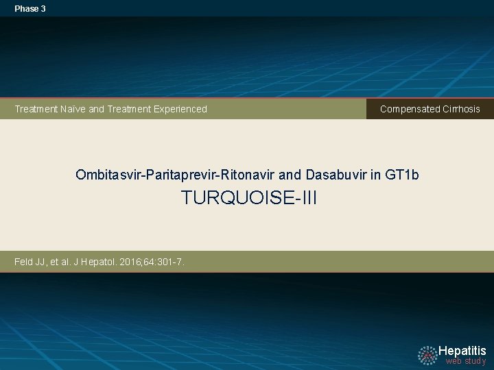 Phase 3 Treatment Naïve and Treatment Experienced Compensated Cirrhosis Ombitasvir-Paritaprevir-Ritonavir and Dasabuvir in GT