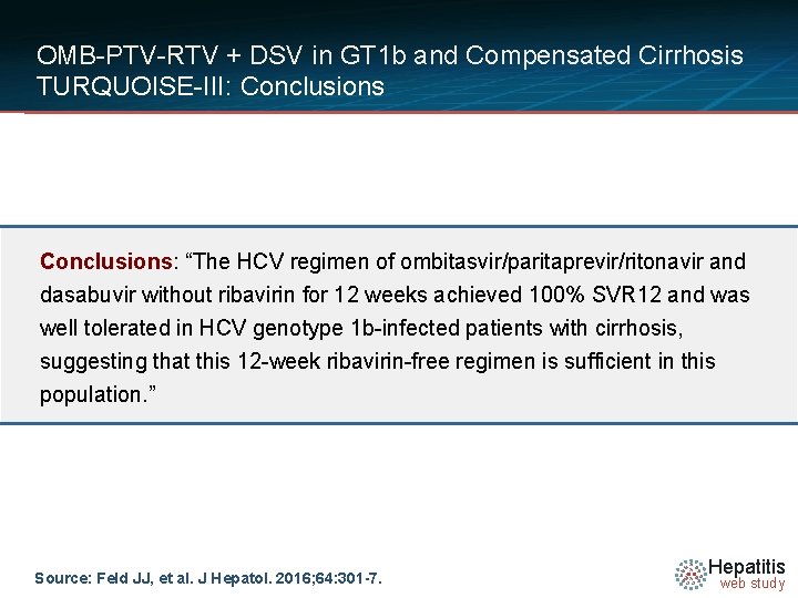 OMB-PTV-RTV + DSV in GT 1 b and Compensated Cirrhosis TURQUOISE-III: Conclusions: “The HCV