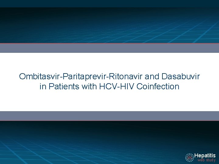 Ombitasvir-Paritaprevir-Ritonavir and Dasabuvir in Patients with HCV-HIV Coinfection Hepatitis web study 