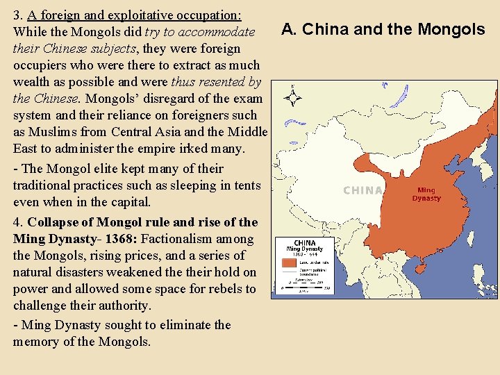 3. A foreign and exploitative occupation: While the Mongols did try to accommodate their