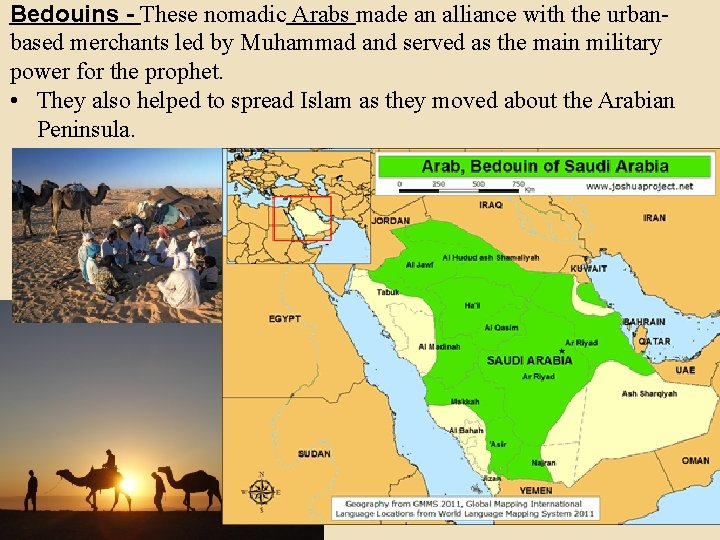 Bedouins - These nomadic Arabs made an alliance with the urbanbased merchants led by