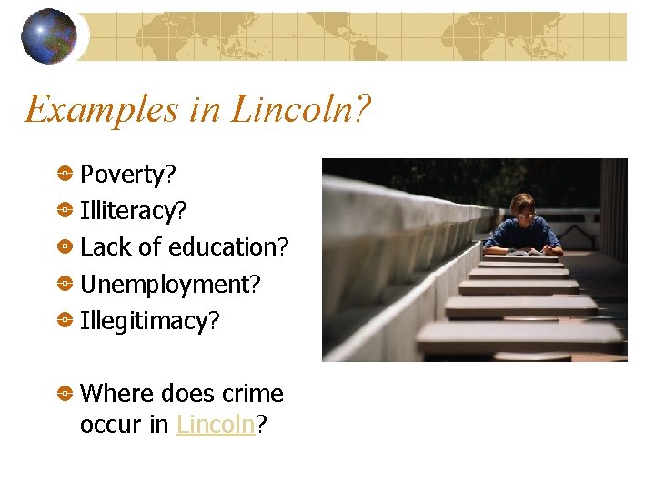Examples in Lincoln? Poverty? Illiteracy? Lack of education? Unemployment? Illegitimacy? Where does crime occur