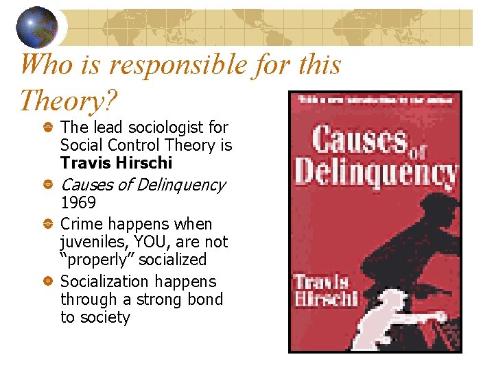 Who is responsible for this Theory? The lead sociologist for Social Control Theory is