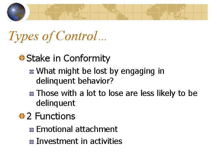 Types of Control… Stake in Conformity What might be lost by engaging in delinquent