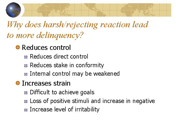 Why does harsh/rejecting reaction lead to more delinquency? Reduces control Reduces direct control Reduces