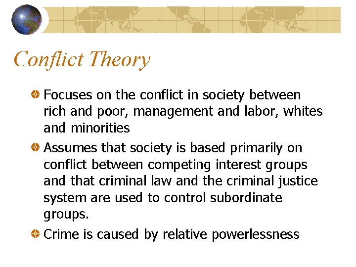 Conflict Theory Focuses on the conflict in society between rich and poor, management and