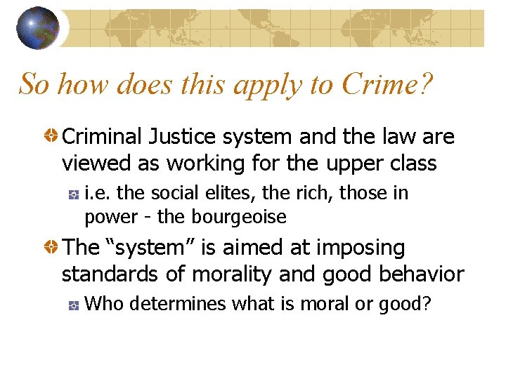 So how does this apply to Crime? Criminal Justice system and the law are