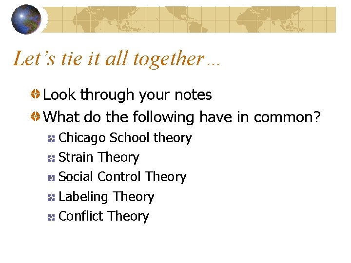 Let’s tie it all together… Look through your notes What do the following have