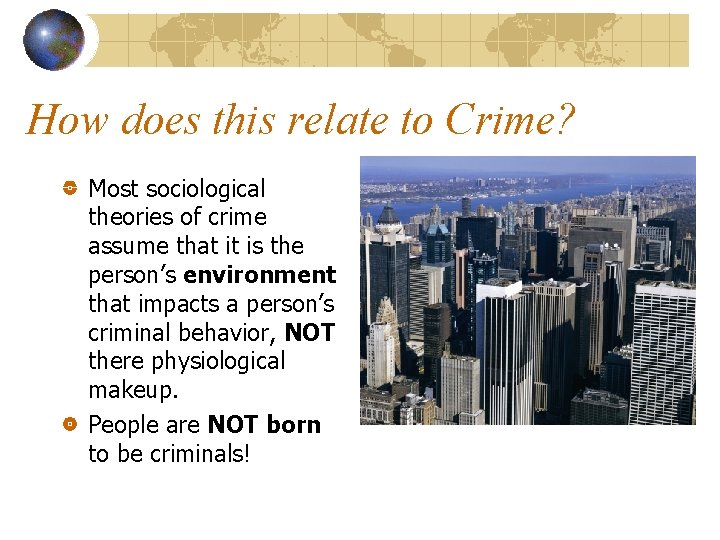 How does this relate to Crime? Most sociological theories of crime assume that it