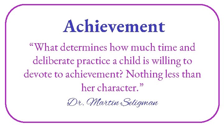 Achievement “What determines how much time and deliberate practice a child is willing to