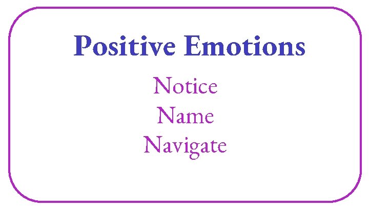 Positive Emotions Notice Name Navigate 