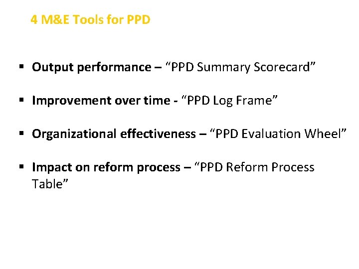 4 M&E Tools for PPD Output performance – “PPD Summary Scorecard” Improvement over time