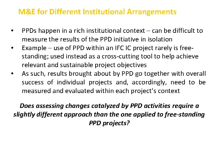 M&E for Different Institutional Arrangements • • • PPDs happen in a rich institutional