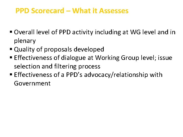 PPD Scorecard – What it Assesses Overall level of PPD activity including at WG