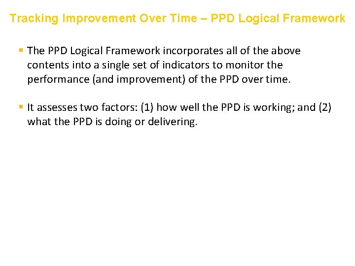 Tracking Improvement Over Time – PPD Logical Framework The PPD Logical Framework incorporates all