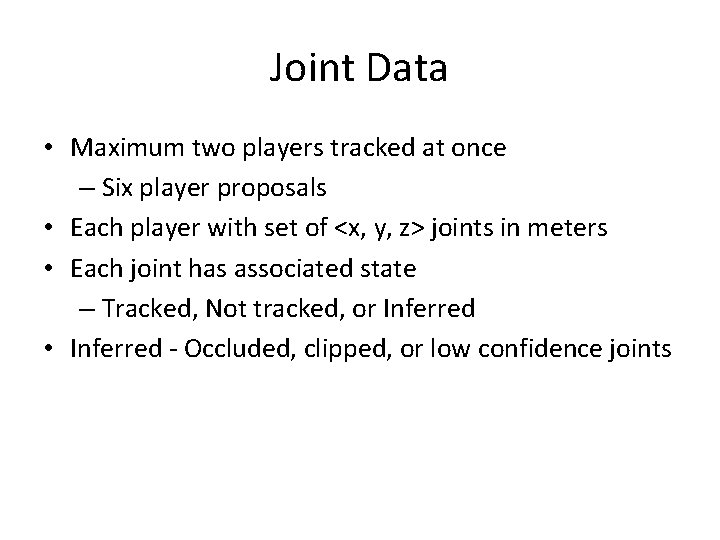 Joint Data • Maximum two players tracked at once – Six player proposals •