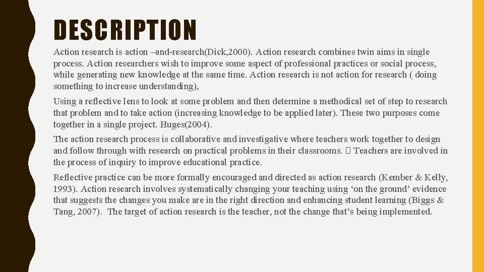 DESCRIPTION Action research is action –and-research(Dick, 2000). Action research combines twin aims in single