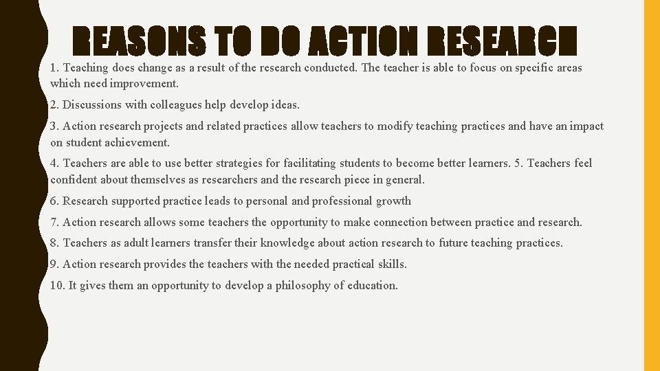 REASONS TO DO ACTION RESEARCH 1. Teaching does change as a result of the