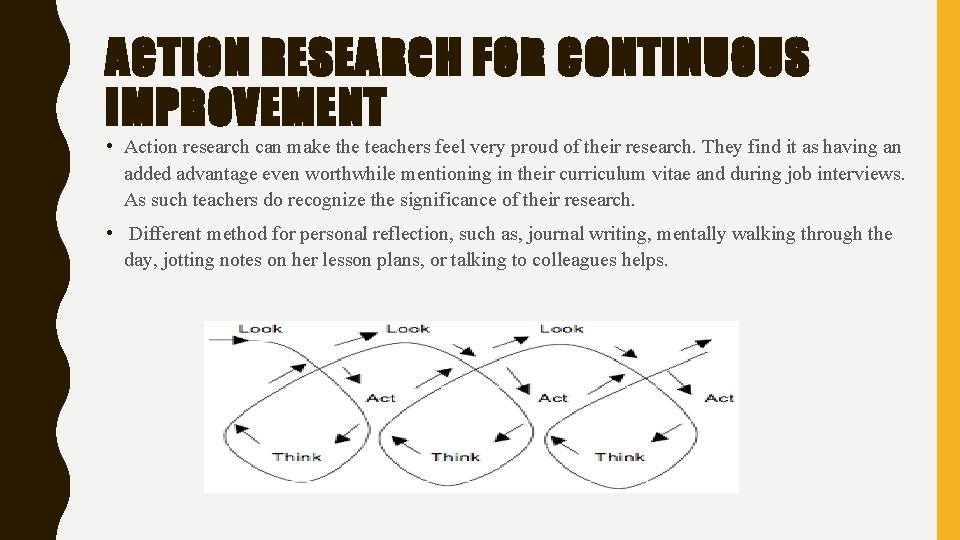 ACTION RESEARCH FOR CONTINUOUS IMPROVEMENT • Action research can make the teachers feel very