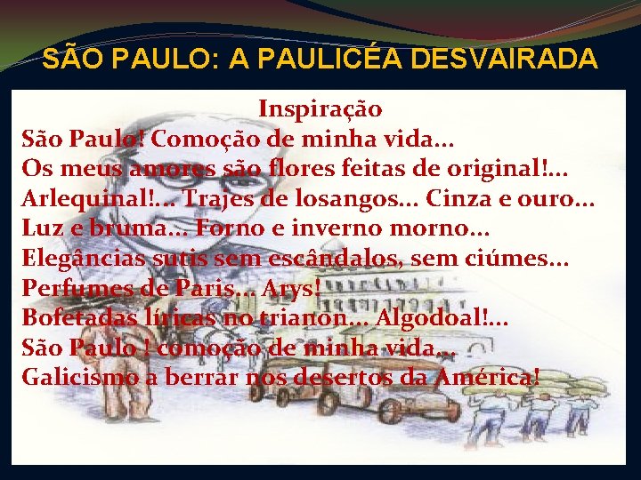 SÃO PAULO: A PAULICÉA DESVAIRADA Inspiração São Paulo! Comoção de minha vida. . .