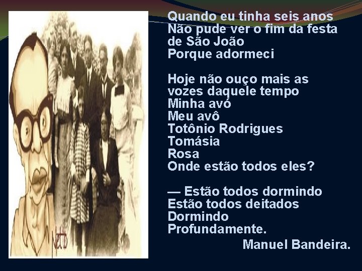 Quando eu tinha seis anos Não pude ver o fim da festa de São