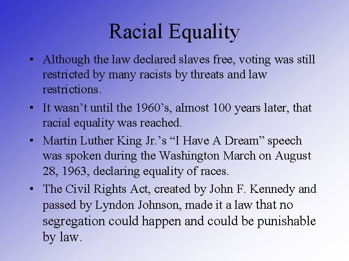 Racial Equality • Although the law declared slaves free, voting was still restricted by