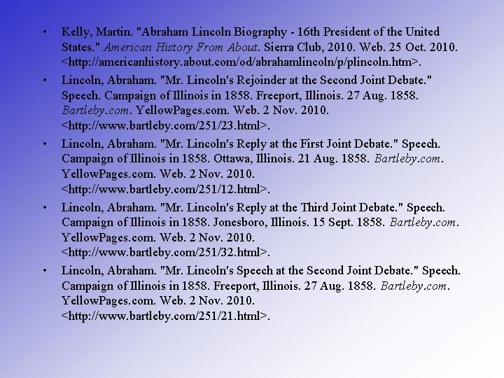 • • • Kelly, Martin. "Abraham Lincoln Biography - 16 th President of