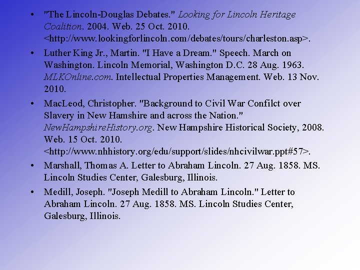  • "The Lincoln-Douglas Debates. " Looking for Lincoln Heritage Coalition. 2004. Web. 25