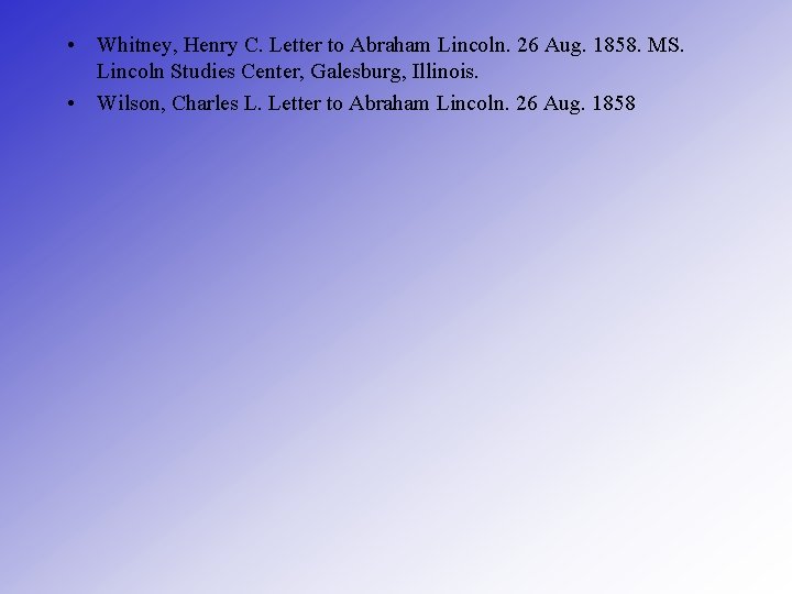  • Whitney, Henry C. Letter to Abraham Lincoln. 26 Aug. 1858. MS. Lincoln