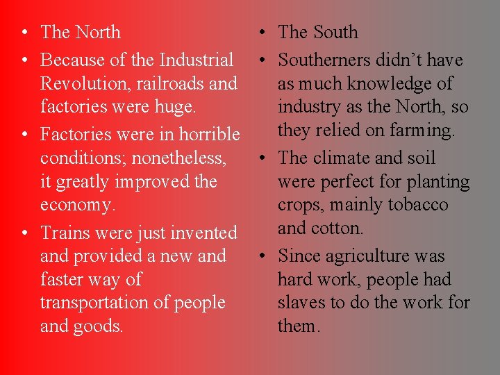  • The North • Because of the Industrial Revolution, railroads and factories were