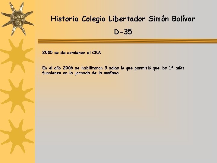 Historia Colegio Libertador Simón Bolívar D-35 2005 se da comienzo al CRA En el