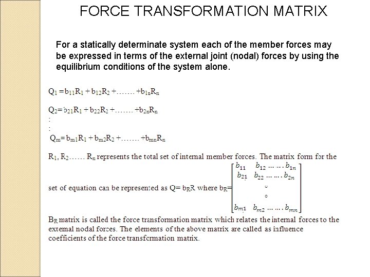 FORCE TRANSFORMATION MATRIX For a statically determinate system each of the member forces may