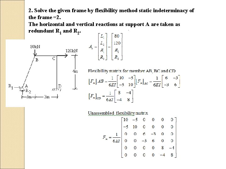 2. Solve the given frame by flexibility method static indeterminacy of the frame =2.