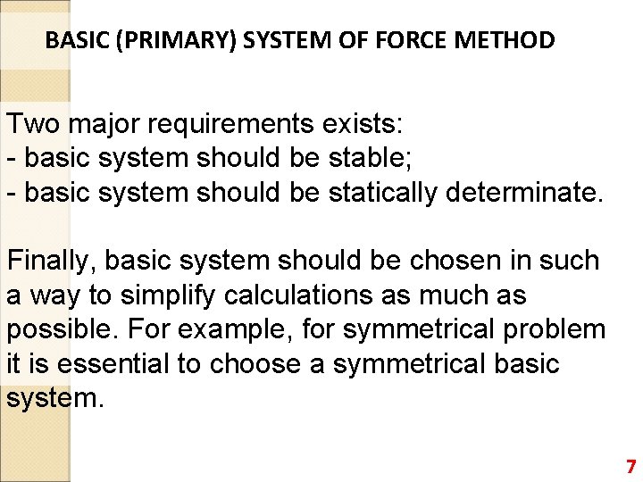 BASIC (PRIMARY) SYSTEM OF FORCE METHOD Two major requirements exists: - basic system should