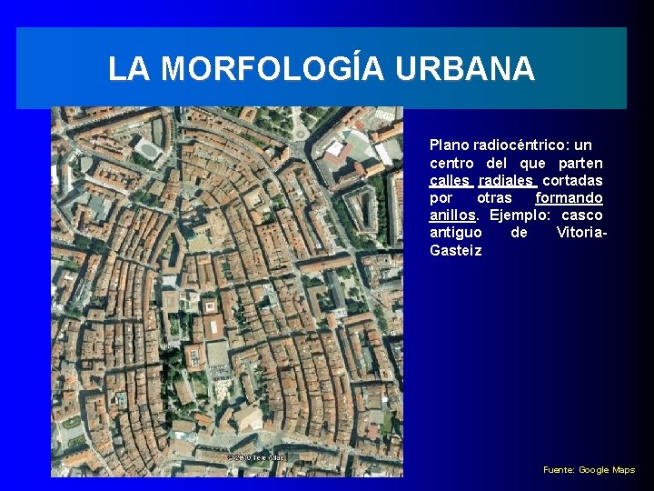 LA MORFOLOGÍA URBANA Plano radiocéntrico: un centro del que parten calles radiales cortadas por