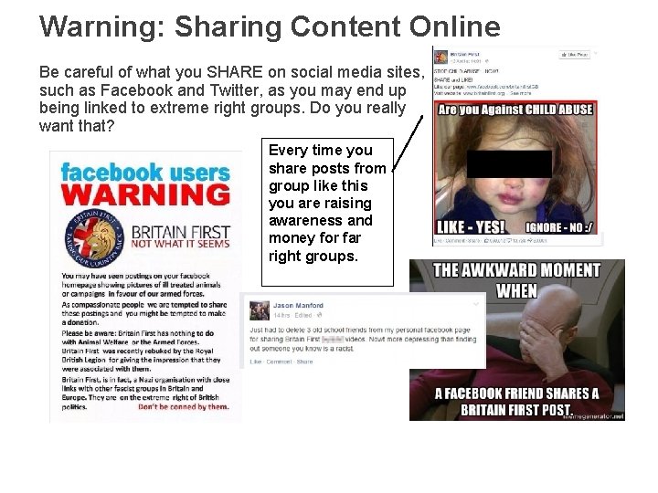 Warning: Sharing Content Online Be careful of what you SHARE on social media sites,