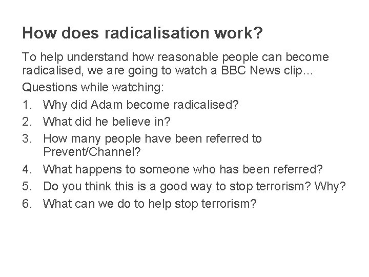 How does radicalisation work? To help understand how reasonable people can become radicalised, we