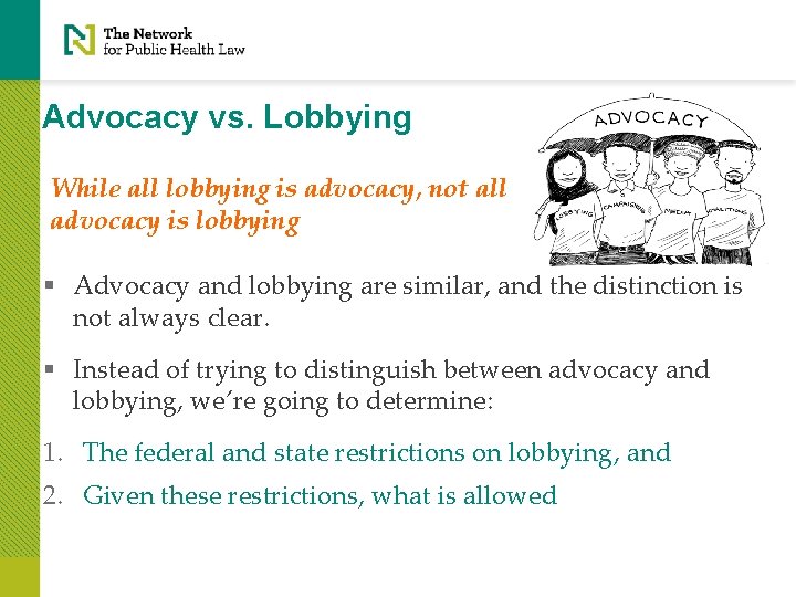Advocacy vs. Lobbying While all lobbying is advocacy, not all advocacy is lobbying §