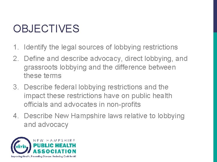 OBJECTIVES 1. Identify the legal sources of lobbying restrictions 2. Define and describe advocacy,