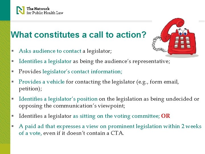 What constitutes a call to action? § Asks audience to contact a legislator; §