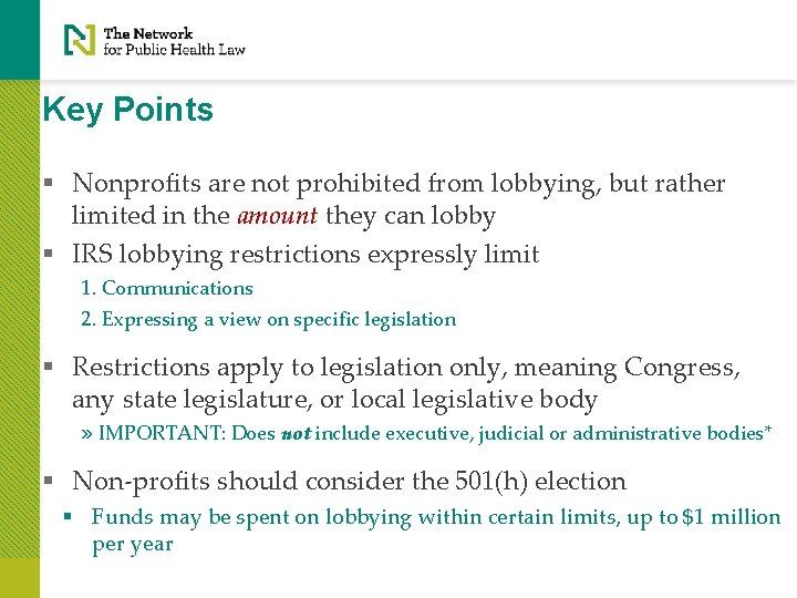 Key Points § Nonprofits are not prohibited from lobbying, but rather limited in the