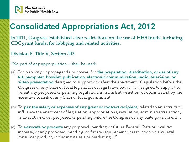 Consolidated Appropriations Act, 2012 In 2011, Congress established clear restrictions on the use of