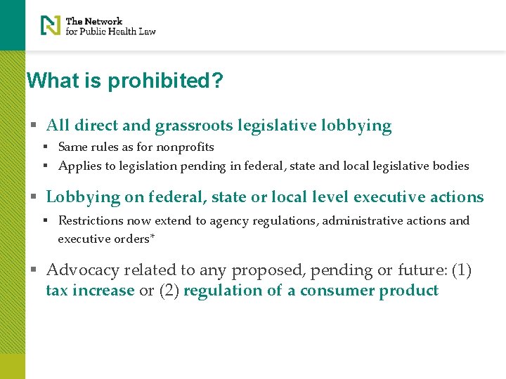 What is prohibited? § All direct and grassroots legislative lobbying § Same rules as