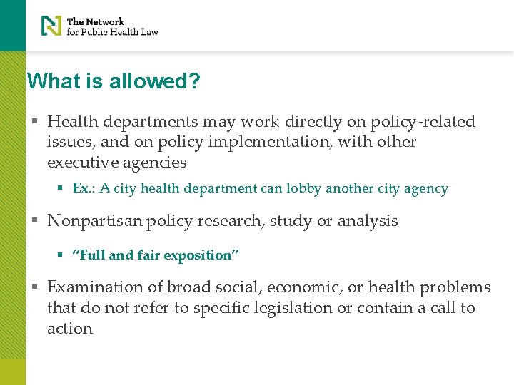 What is allowed? § Health departments may work directly on policy-related issues, and on