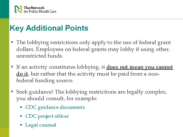 Key Additional Points § The lobbying restrictions only apply to the use of federal