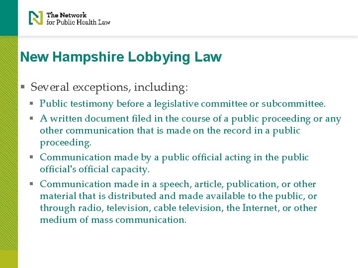 New Hampshire Lobbying Law § Several exceptions, including: § Public testimony before a legislative