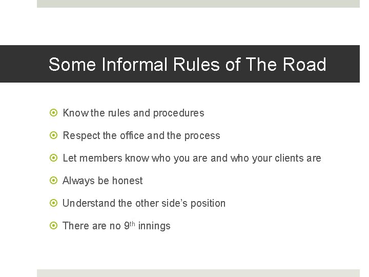 Some Informal Rules of The Road Know the rules and procedures Respect the office