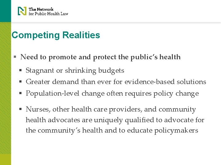 Competing Realities § Need to promote and protect the public’s health § Stagnant or